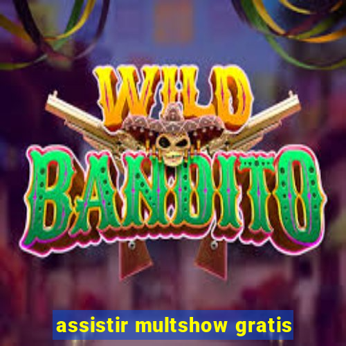 assistir multshow gratis